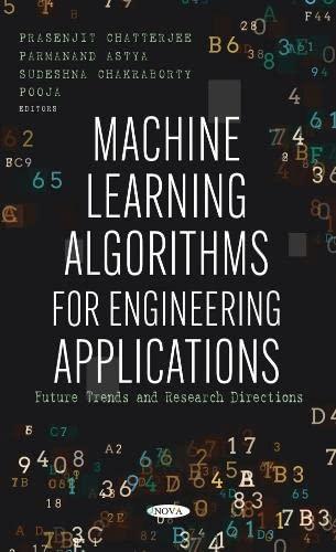 machine learning algorithms for engineering applications future trends and research directions 1st edition