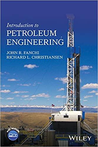 introduction to petroleum engineering 1st edition john r. fanchi, richard l. christiansen 1119193443,