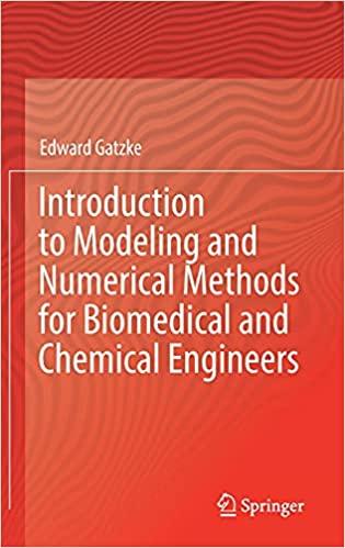 introduction to modeling and numerical methods for biomedical and chemical engineers 1st edition edward