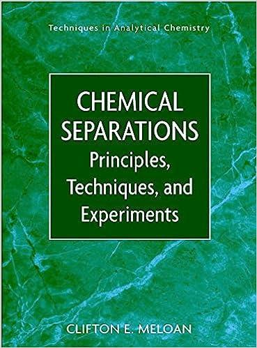 chemical separations principles techniques and experiments 1st edition clifton e. meloan 0471351970,