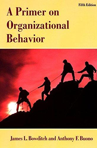 a primer on organizational behavior 5th edition james l. bowditch, anthony f. buono 0471384534, 9780471384533