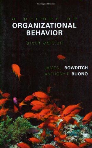 a primer on organizational behavior 6th edition james l. bowditch, anthony f. buono 0471230588, 9780471230588