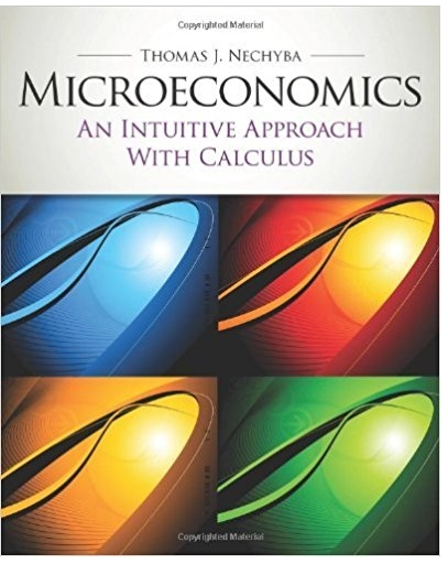 microeconomics an intuitive approach with calculus 1st edition thomas nechyba 538453257, 978-0538453257