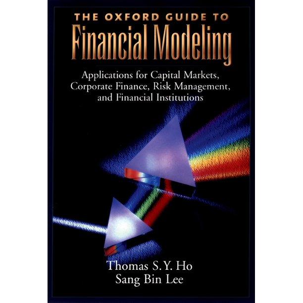 the oxford guide to financial modeling 1st edition thomas s y ho, sang bin lee 019516962x, 9780195169621