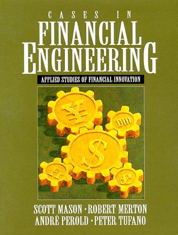 cases in financial engineering applied studies of financial innovation 1st edition scott p. mason, robert c.
