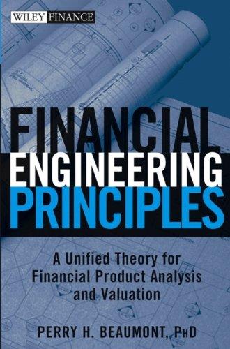 financial engineering principles a unified theory for financial product analysis and valuation 1st edition