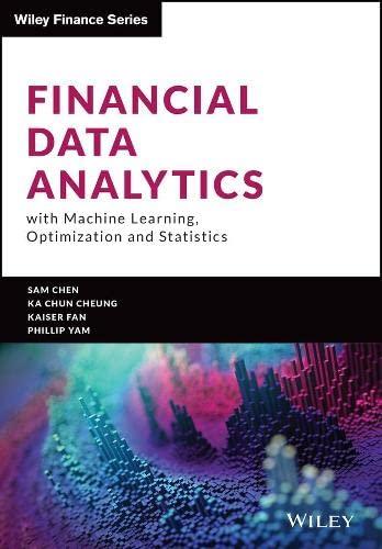 financial data analytics with machine learning optimization and statistics 1st edition yongzhao chen, ka chun