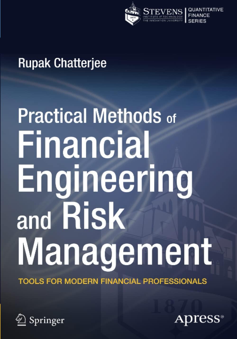 practical methods of financial engineering and risk management tools for modern financial professionals 1st
