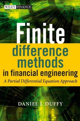 finite difference methods in financial engineering a partial differential equation approach 1st edition