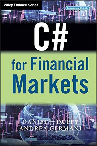 c# for financial markets 1st edition daniel j. duffy, andrea germani 0470030089, 9780470030080