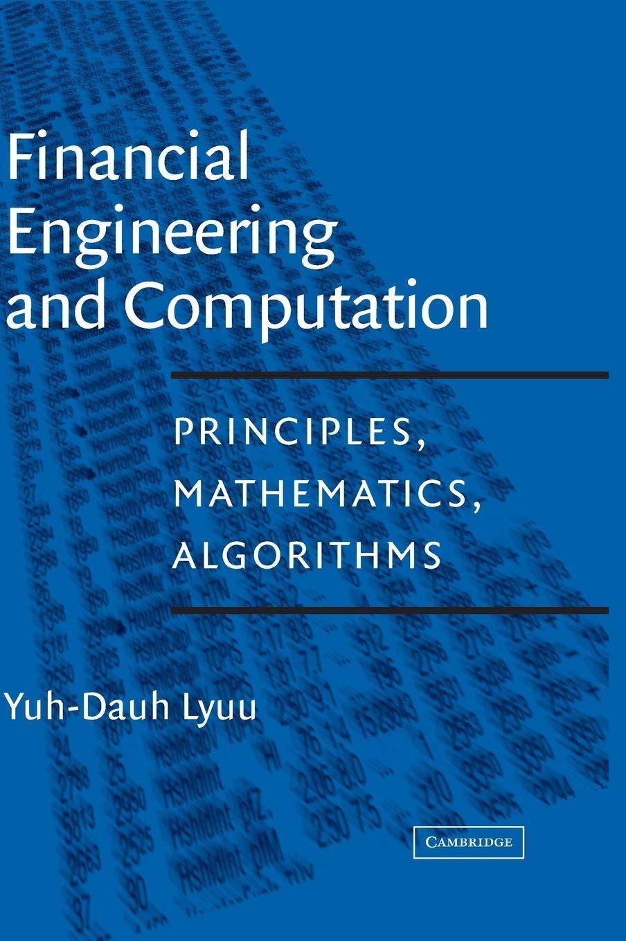 financial engineering and computation principles mathematics algorithms 1st edition yuh-dauh lyuu 052178171x,