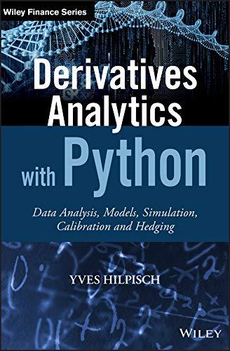 derivatives analytics with python data analysis models simulation calibration and hedging 1st edition yves