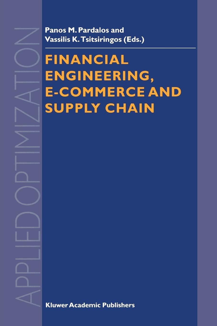 financial engineering e commerce and supply chain 1st edition panos m. pardalos, vassilis tsitsiringos