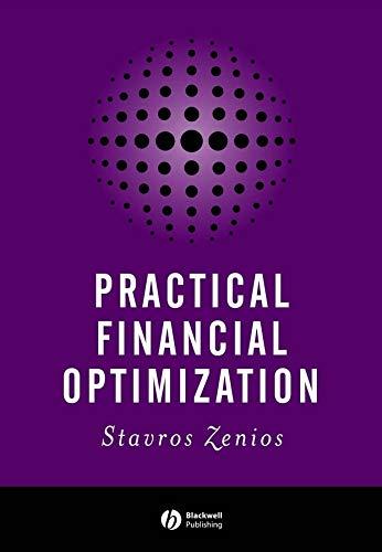 practical financial optimization 1st edition stavros a. zenios, harry m. markowitz 1405132019, 978-1405132015