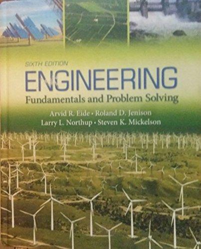 engineerig fundamentals and problem solving 6th edition arvid r. eide, roland d. jenison, larry l. northrup,