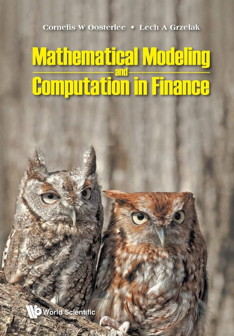 mathematical modeling and computation in finance 1st edition cornelis w oosterlee, lech a grzelak 1786347946,