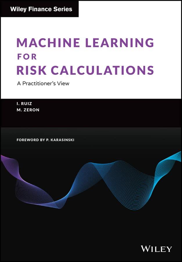 machine learning for risk calculations a practitioners view 1st edition ignacio ruiz, mariano zeron