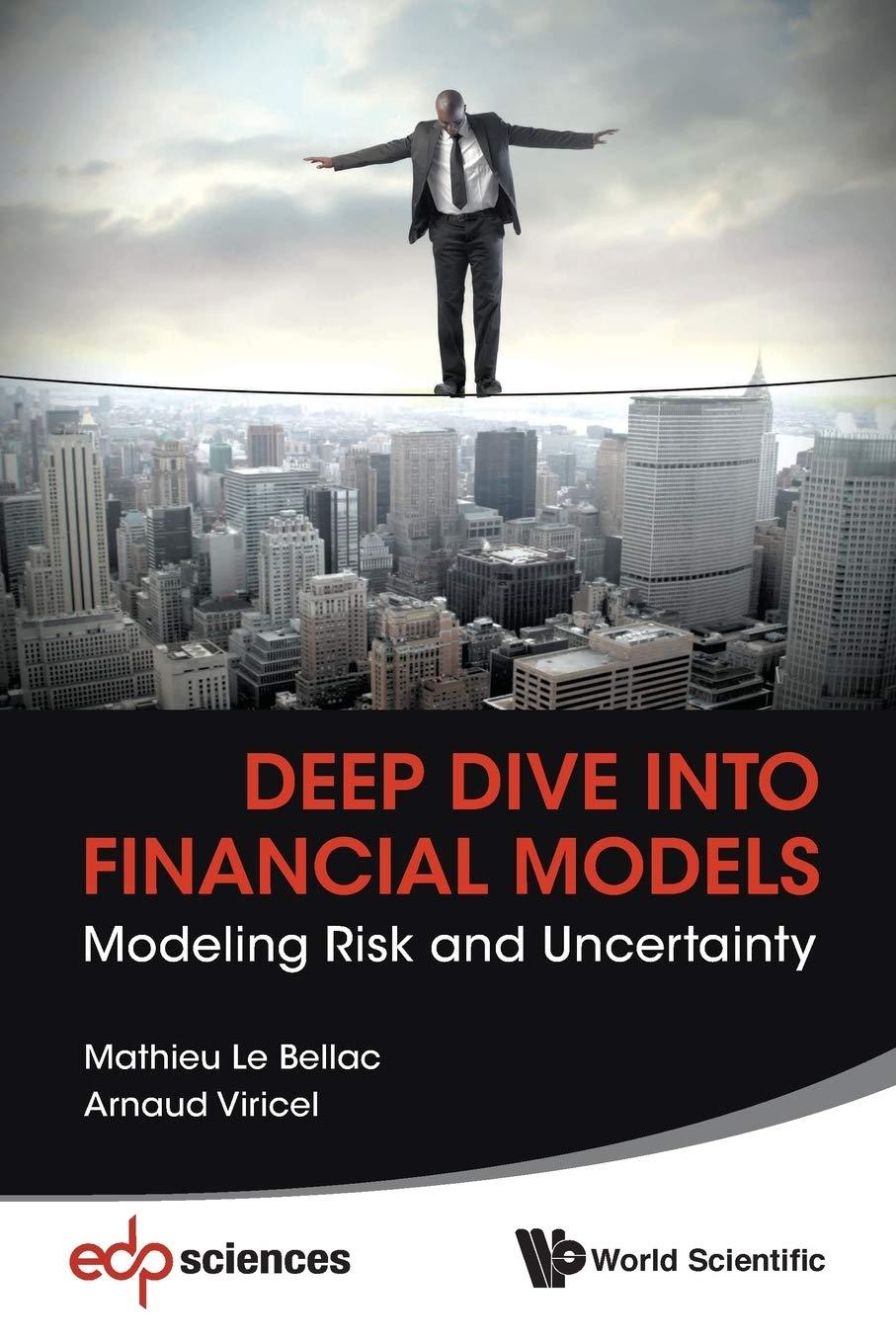 deep dive into financial models modeling risk and uncertainty 1st edition mathieu le bellac, arnaud viricel