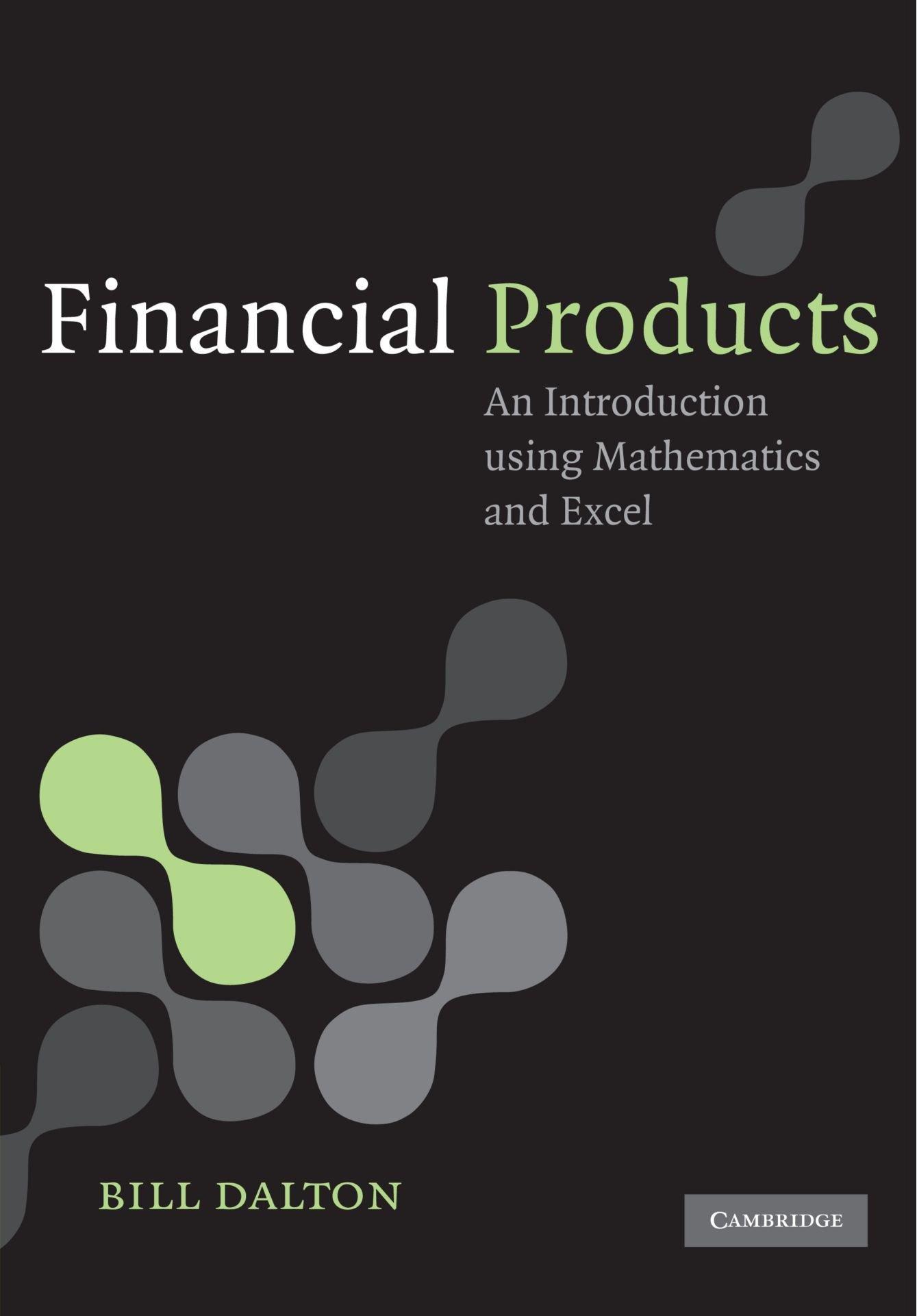 financial products an introduction using mathematics and excel 1st edition bill dalton 0521682223,