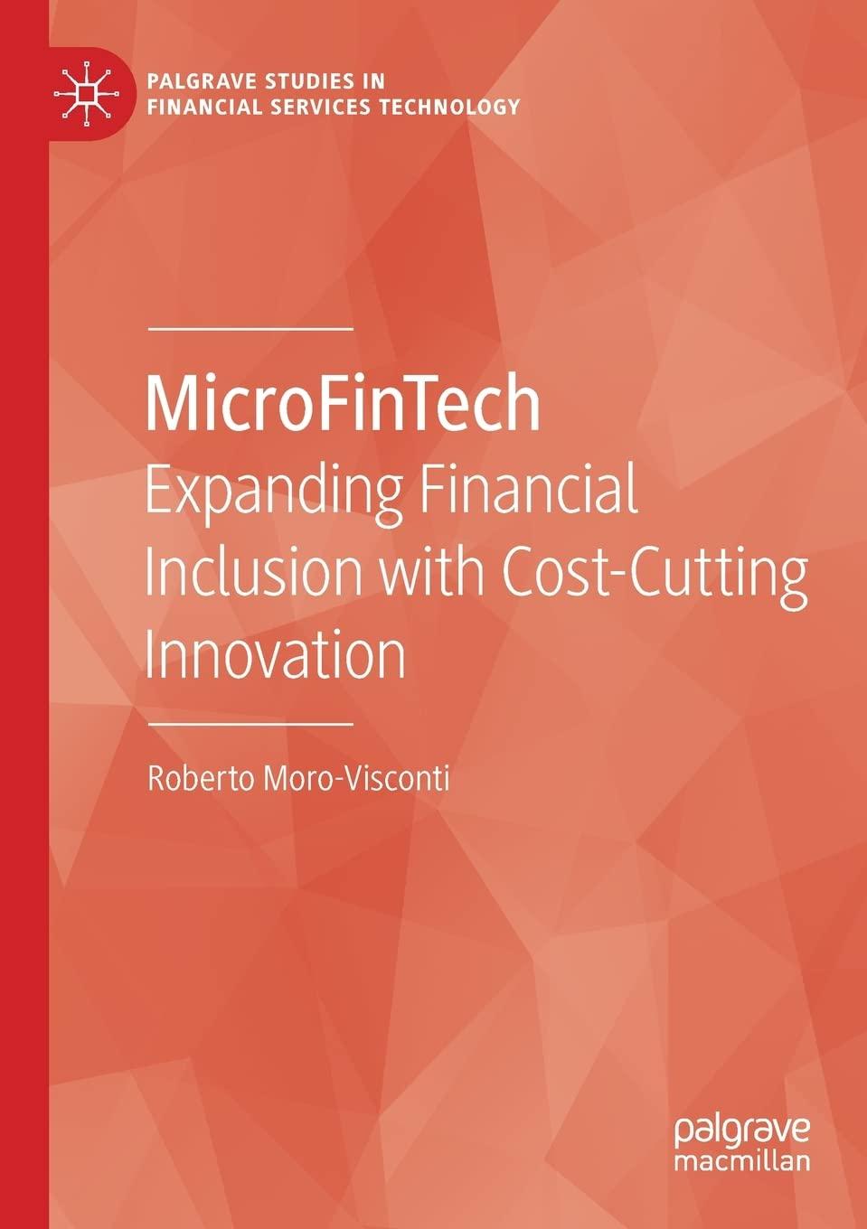 microfintech expanding financial inclusion with cost cutting innovation 1st edition roberto moro-visconti