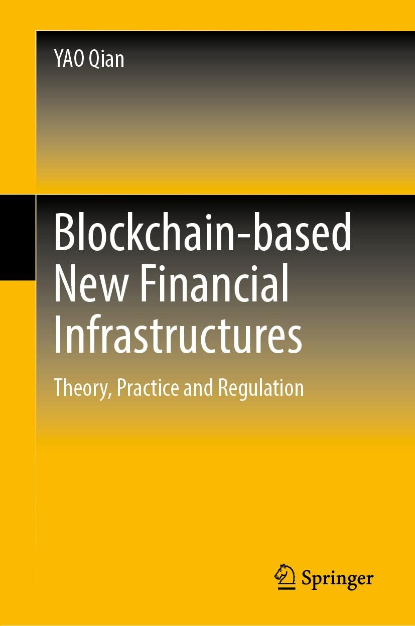 blockchain based new financial infrastructures theory practice and regulation 1st edition yao qian
