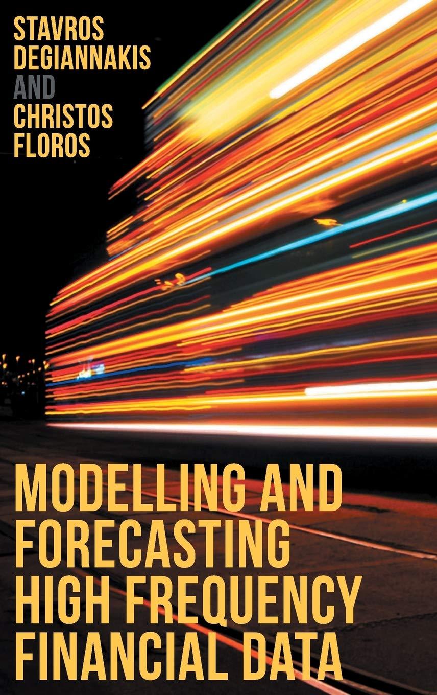modelling and forecasting high frequency financial data 1st edition stavros degiannakis, christos floros