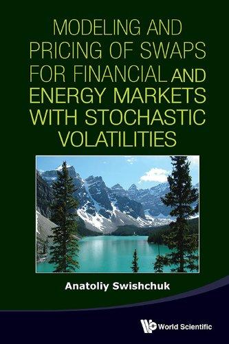 modeling and pricing of swaps for financial and energy markets with stochastic volatilities 1st edition
