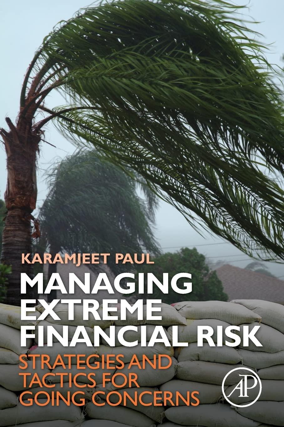 managing extreme financial risk strategies and tactics for going concerns 1st edition karamjeet paul