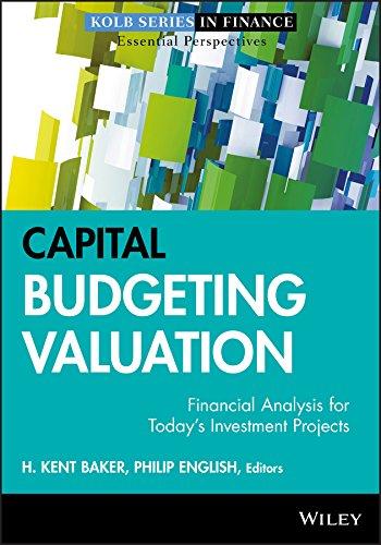 capital budgeting valuation financial analysis for todays investment projects 1st edition h. kent baker,