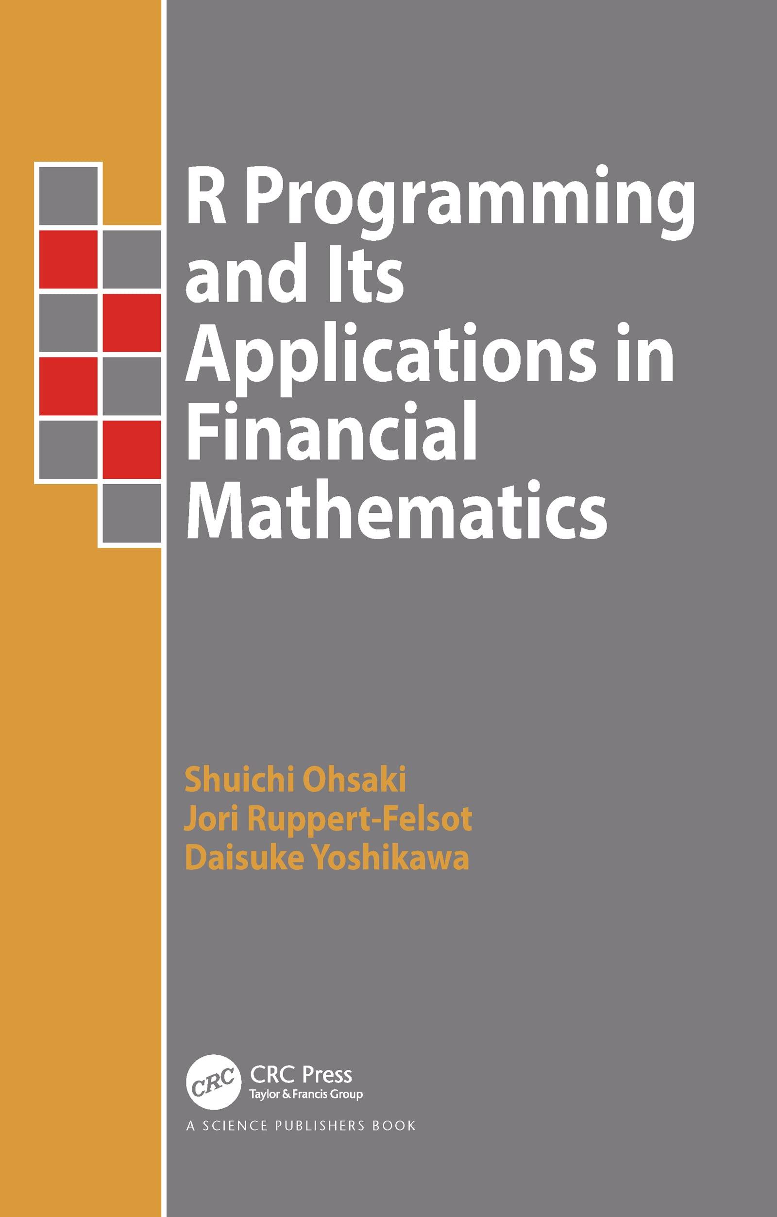 r programming and its applications in financial mathematics 1st edition shuichi ohsaki, jori ruppert-felsot,