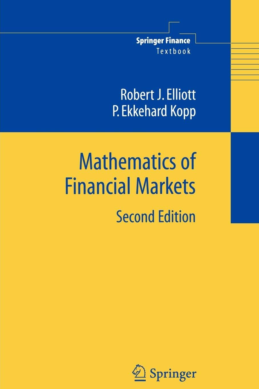 mathematics of financial markets 2nd edition robert j elliott, p. ekkehard kopp 1441919422, 978-1441919427