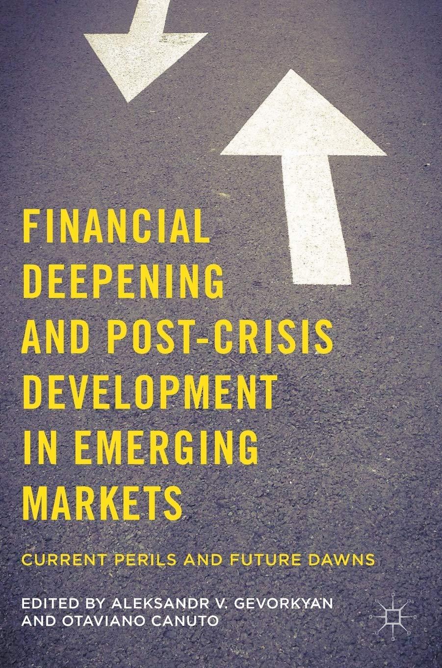 financial deepening and post crisis development in emerging markets current perils and future dawns 1st