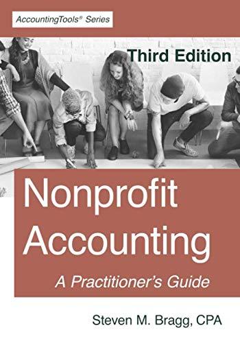 nonprofit accounting a practitioners guide 3rd edition steven m. bragg 1642210412, 978-1642210415