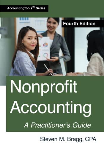 nonprofit accounting a practitioners guide 4th edition steven m. bragg 164221101x, 978-1642211016