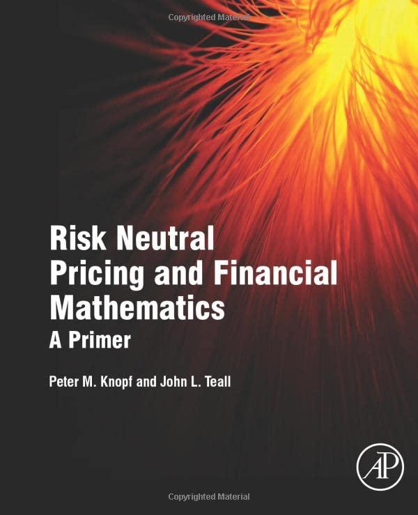 risk neutral pricing and financial mathematics a primer 1st edition peter m. knopf, john l. teall 0128015349,