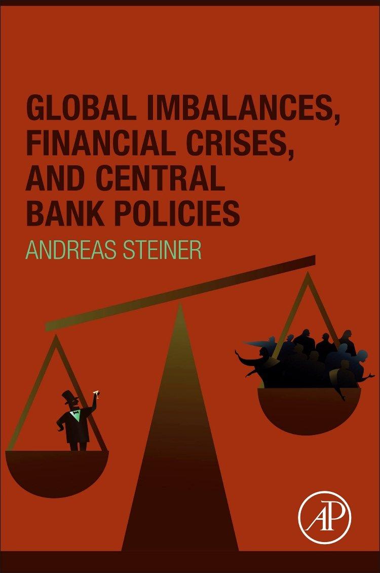global imbalances financial crises and central bank policies 1st edition andreas steiner 0128104023,