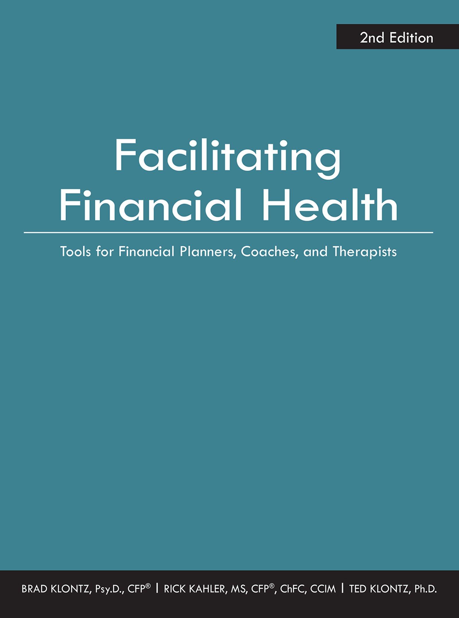 facilitating financial health tools for financial planners coaches and therapists 2nd edition brad klontz,