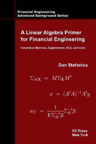a linear algebra primer for financial engineering 1st edition dan stefanica 0979757657, 978-0979757655