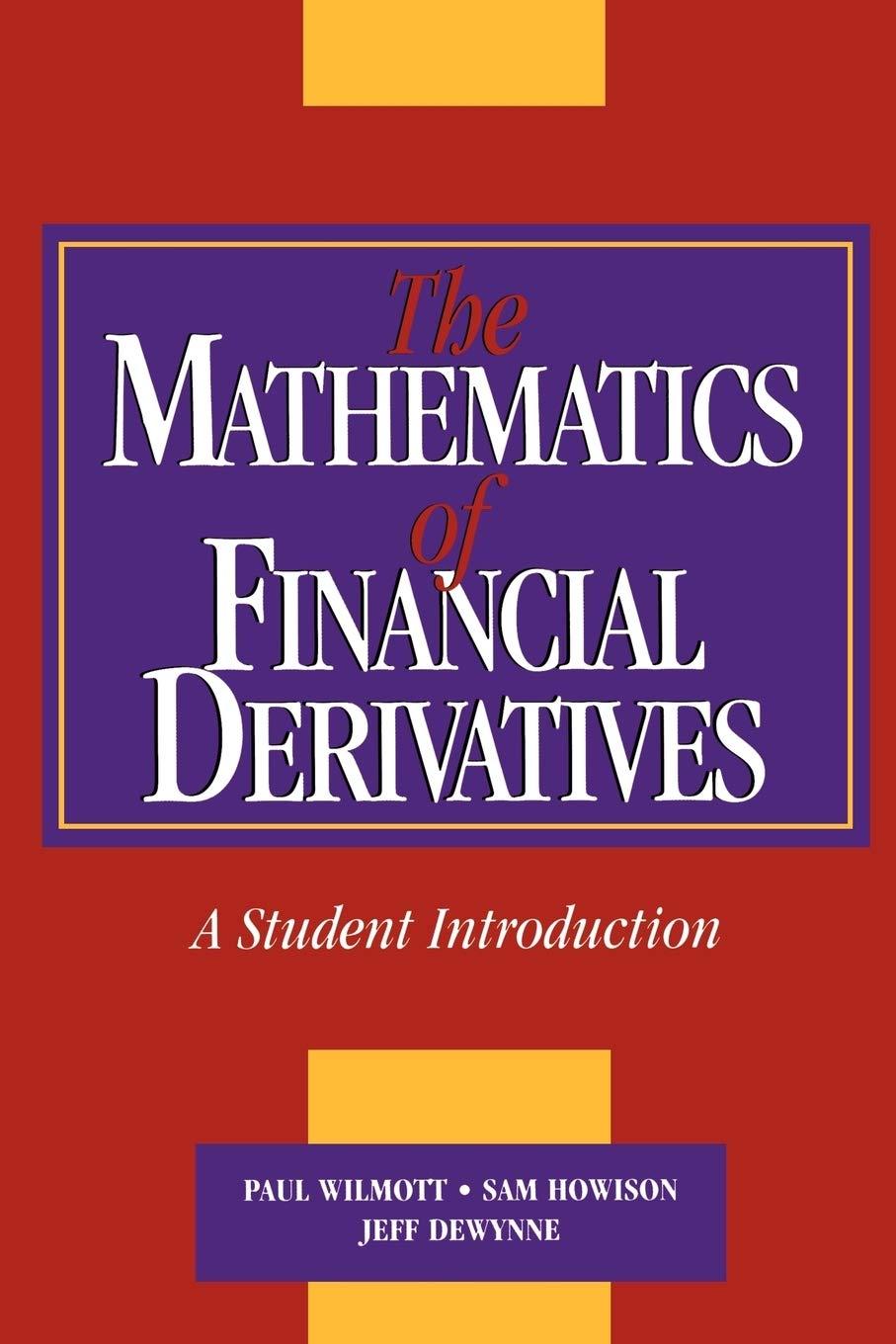the mathematics of financial derivatives a student introduction 1st edition paul wilmott, sam howison, jeff