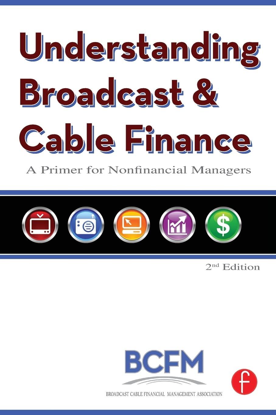 understanding broadcast and cable finance a primer for nonfinancial managers 2nd edition broadcast cable