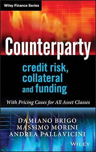 counterparty credit risk collateral and funding with pricing cases for all asset classes 1st edition damiano
