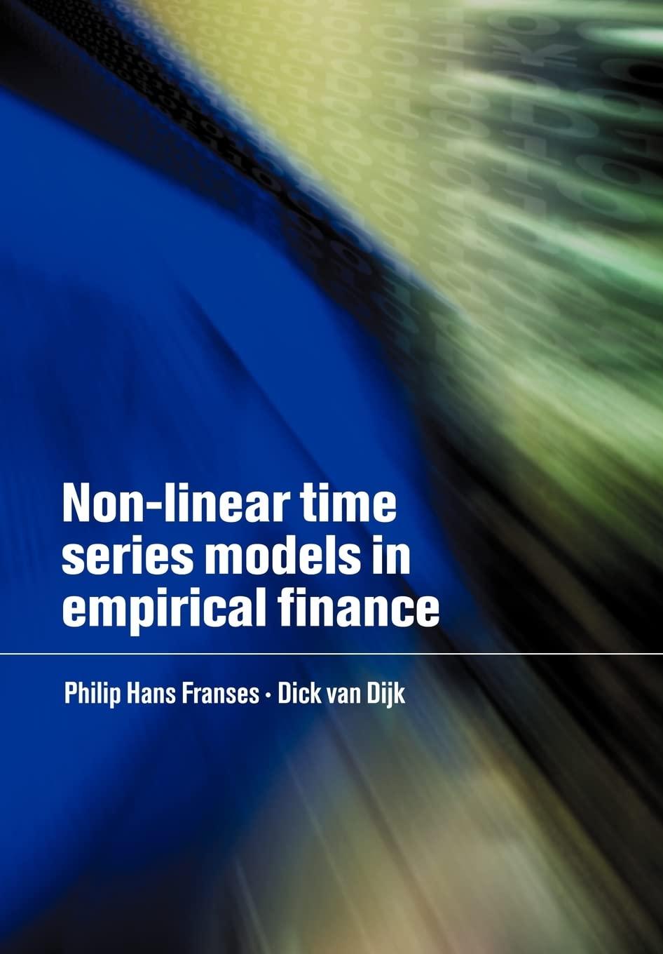 non linear time series models in empirical finance 1st edition philip hans franses, dick van dijk 0521779650,
