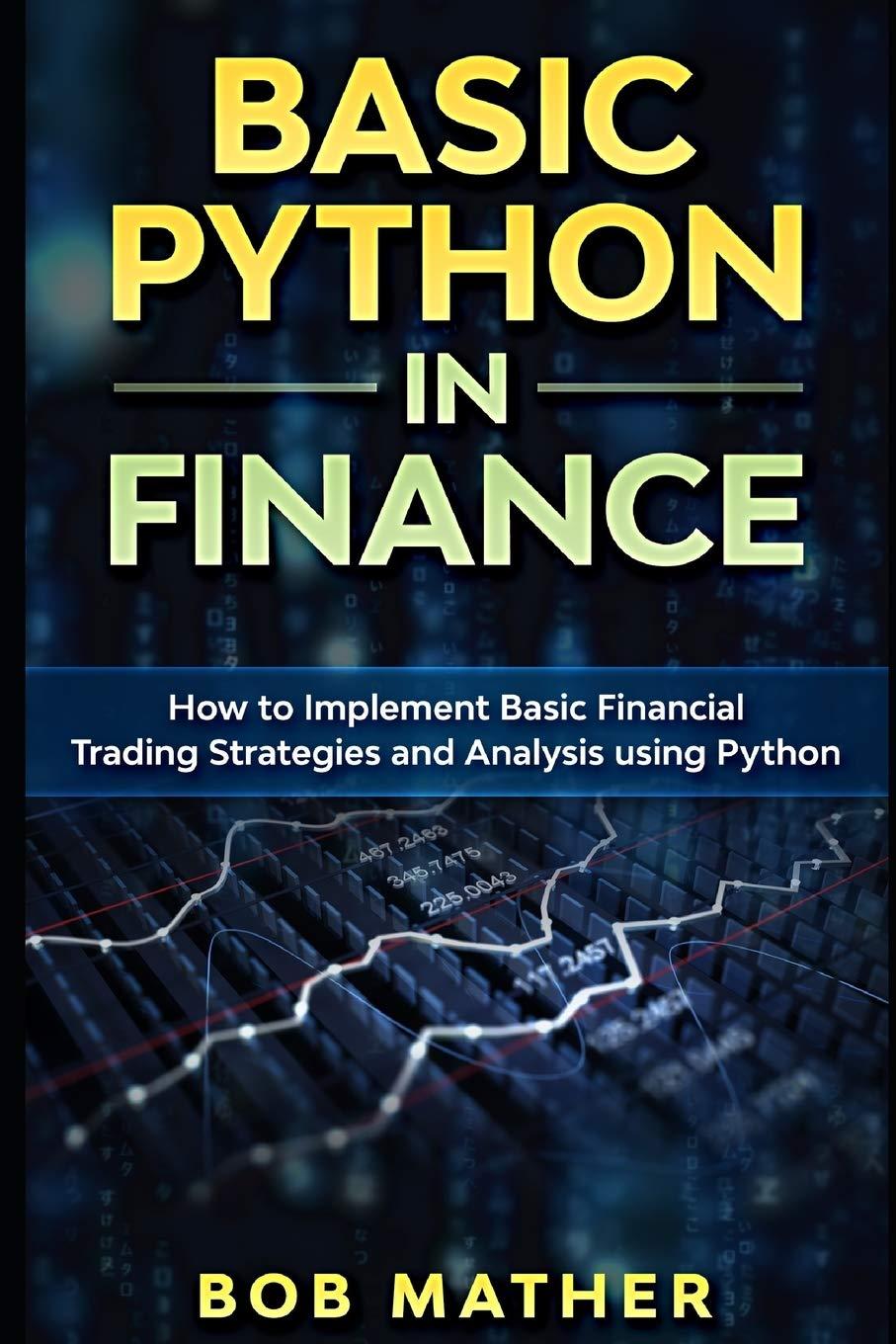 basic python in finance how to implement financial trading strategies and analysis using python 1st edition