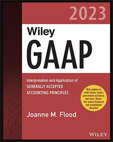 wiley gaap 2023 interpretation and application of generally accepted accounting principles 2023 edition