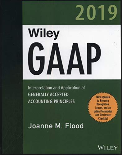 wiley gaap 2019 interpretation and application of generally accepted accounting principles 2019 edition