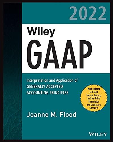 wiley gaap 2022 interpretation and application of generally accepted accounting principles 2022 edition