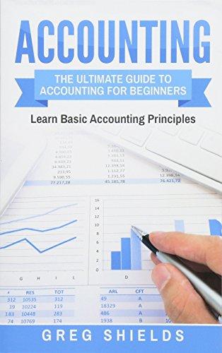 accounting the ultimate guide to accounting for beginners 1st edition greg shields 1546332820, 978-1546332824