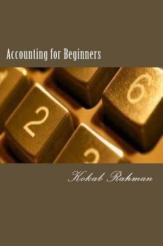 accounting for beginners 1st edition kokab rahman 149479294x, 978-1494792947