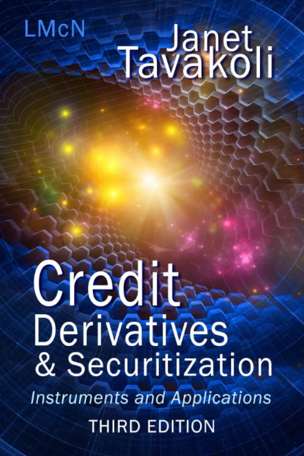 credit derivatives and securitization instruments and applications 3rd edition janet m. tavakoli 1943543267,