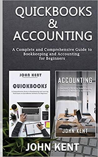 quickbooks and accounting a complete and comprehensive guide to bookkeeping and accounting for beginners 1st